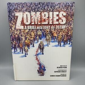 Zombies: A Brief History Of Decay - Oliver Peru, Sophia Cholet, Hardcover